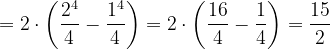 \dpi{120} =2\cdot \left ( \frac{2^{4}}{4}-\frac{1^{4}}{4} \right )=2\cdot \left ( \frac{16}{4}-\frac{1}{4} \right )=\frac{15}{2}
